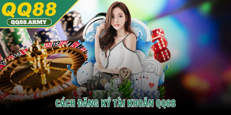 Cách đăng ký tài khoản QQ88
