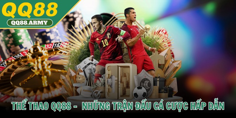 Thể thao QQ88 - Mang lại những trận đấu cá cược hấp dẫn
